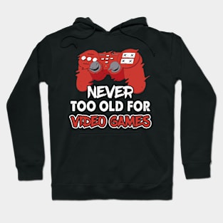 Never Too Old For Video Games Gaming Lover Controller Gamer Hoodie